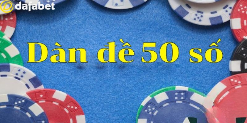 Tìm hiểu về dàn đề 50 số