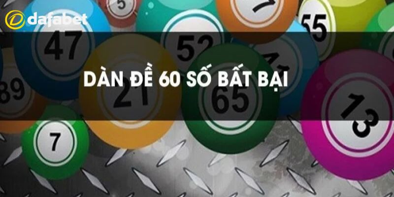Khái niệm dàn đề 60 số là gì? 