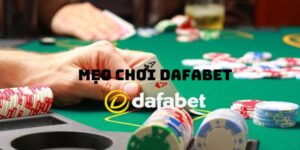 Lợi ích khi sử dụng các mẹo chơi Dafabet?