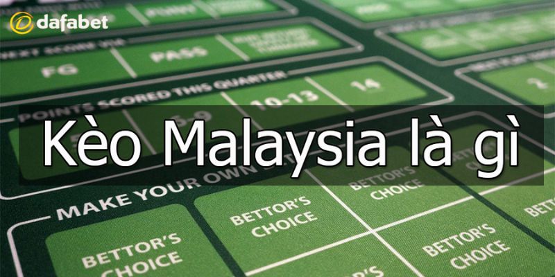 Tỷ lệ kèo Malaysia là loại kèo khá hấp dẫn và lôi cuốn 